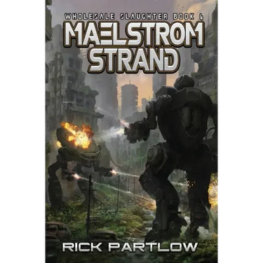 Maelstrom Strand: Wholesale Slaughter Book Four