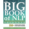 The Big Book of NLP, Expanded: 350+ Techniques, Patterns & Strategies of Neuro Linguistic Programming
