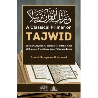 A Classical Primer on Tajwid: With points from Ibn Al Jazari's Muqaddimah