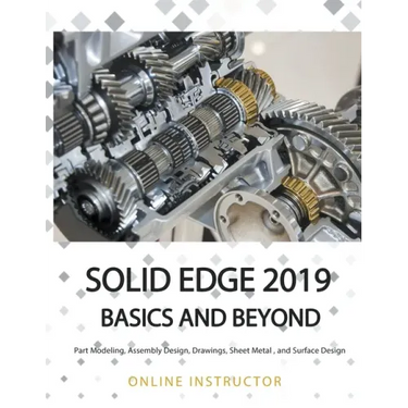 Solid Edge 2019 Basics and Beyond
