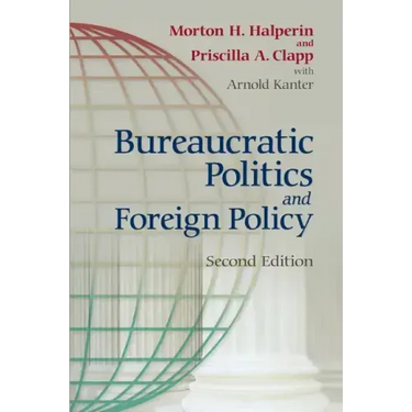 Bureaucratic Politics and Foreign Policy
