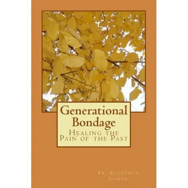 Generational Bondage: Healing the Pain of the Past