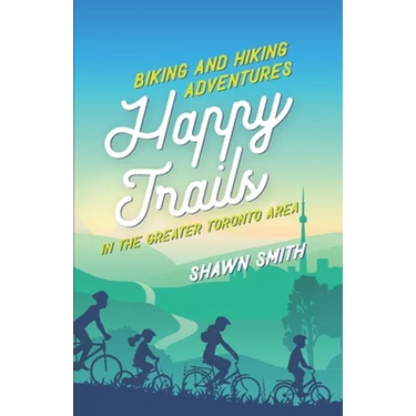 Happy Trails: Biking and Hiking Adventures in the Greater Toronto Area