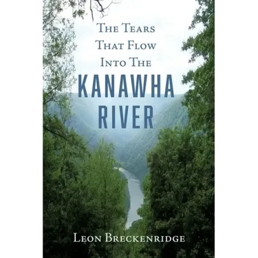The Tears That Flow Into The Kanawha River