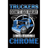 Truckers Don't Go Gray We Turn Chrome: Trucker Log Book for Truck Drivers- 6" x 9" Mileage Log book Features Date, Odometer, Mileage, Destination. Tru