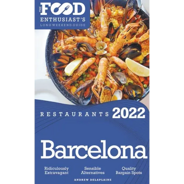 2022 Barcelona Restaurants - The Food Enthusiast's Long Weekend Guide