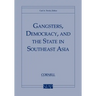 Gangsters, Democracy, and the State in Southeast Asia