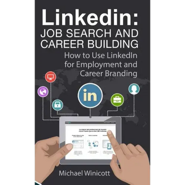 Linkedin: Job Search and Career Building: How to Use LinkedIn for Employment and Career Branding