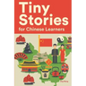 Tiny Stories for Chinese Learners: Short Stories in Chinese for Beginners and Intermediate Learners