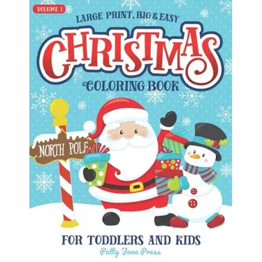 Christmas Coloring Book For Toddlers And Kids Large Print Big And Easy: Vol 1: Cute And Simple Coloring Pages for Preschool Aged Children And Up Ages