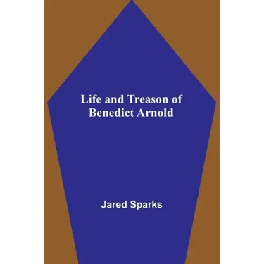Life and Treason of Benedict Arnold