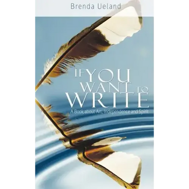 If You Want to Write: A Book about Art, Independence and Spirit