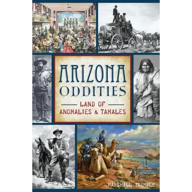 Arizona Oddities: Land of Anomalies and Tamales