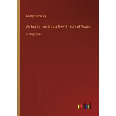 An Essay Towards a New Theory of Vision: in large print