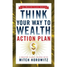 Think Your Way to Wealth Action Plan (Master Class Series)