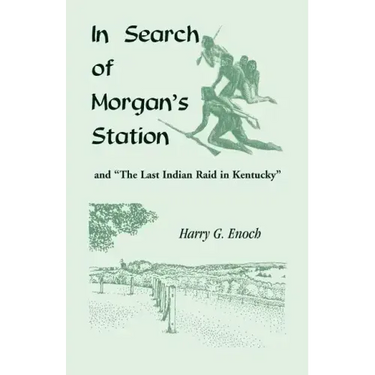 In Search of Morgan's Station and "The Last Indian Raid in Kentucky"
