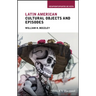 Latin American Cultural Objects and Episodes
