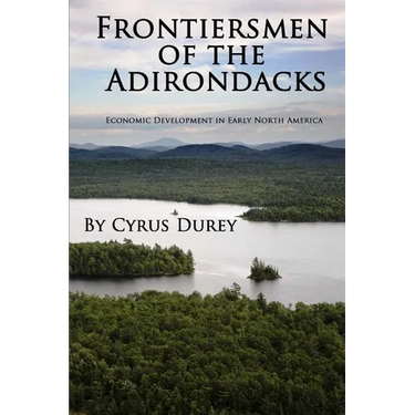 Frontiersmen of the Adirondacks: Economic Development in Early North America
