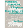 Mammoths, Mastodonts, and Elephants: Biology, Behavior and the Fossil Record