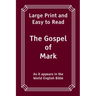 The Gospel of Mark: Large Print and Easy to Read