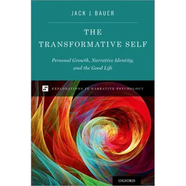 The Transformative Self: Personal Growth, Narrative Identity, and the Good Life