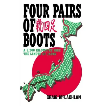 Four Pairs of Boots: A 3,200 Kilometre Hike The Length of Japan