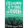 Eyes Glowing at the Edge of the Woods: Fiction and Poetry from West Virginia