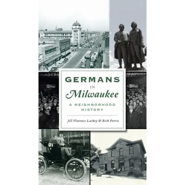 Germans in Milwaukee: A Neighborhood History