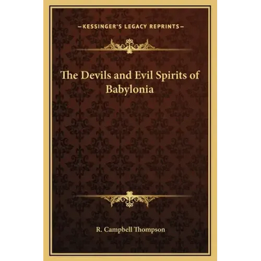 The Devils and Evil Spirits of Babylonia