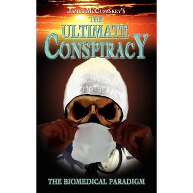 The Ultimate Conspiracy - The Biomedical Paradigm