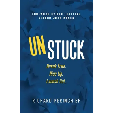 Unstuck: Break Free. Rise Up. Launch Out.