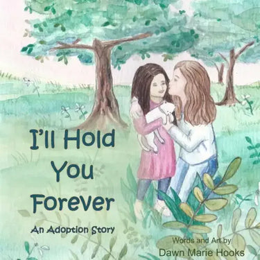 I'll Hold You Forever: An Adoption Story
