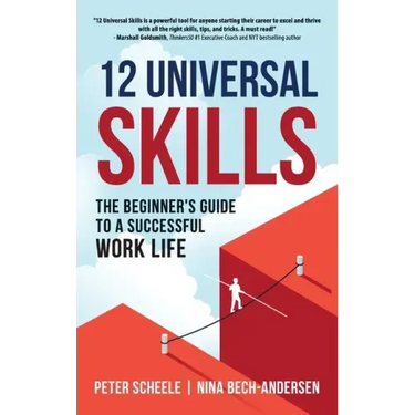 12 Universal Skills: The Beginner's Guide to a Successful Work Life