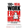 100+ REAL Work from Home Jobs, Gigs, Careers, and Side Hustles that You Can Do RIGHT NOW: Find and Keep a Job You Love Working Remotely - Full-Time, P