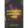 Acoustics Light and Heat