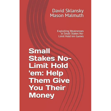 Small Stakes No-Limit Hold 'em: Help Them Give You Their Money: Exploiting Weaknesses in Small Stakes No-Limit Hold 'em Games