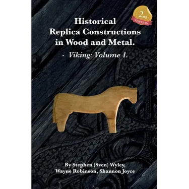 Historical Replica Constructions In Wood And Metal: Vikings: Volume 1