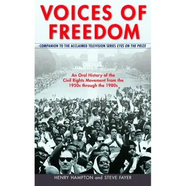 Voices of Freedom: An Oral History of the Civil Rights Movement from the 1950s Through the 1980s