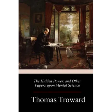 The Hidden Power, and Other Papers upon Mental Science