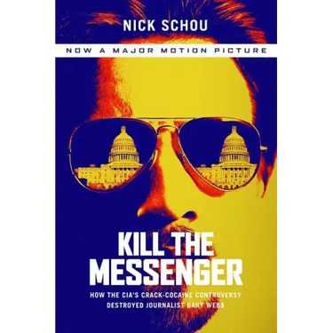 Kill the Messenger (Movie Tie-In Edition): How the Cia's Crack-Cocaine Controversy Destroyed Journalist Gary Webb