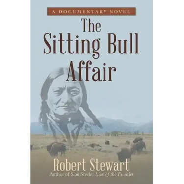 The Sitting Bull Affair: A Documentary Novel