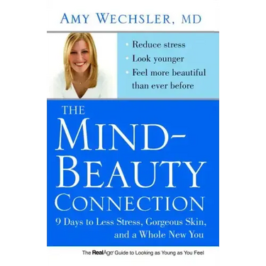 Mind-Beauty Connection: 9 Days to Less Stress, Gorgeous Skin, and a Whole New You