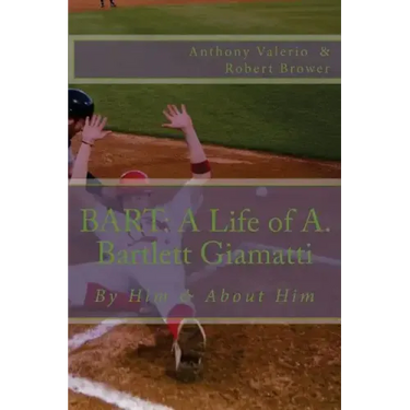 Bart: A Life of A. Bartlett Giamatti