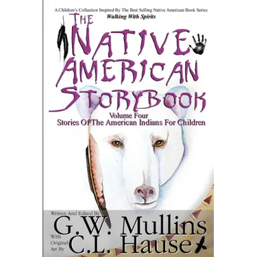 The Native American Story Book Volume Four Stories of the American Indians for Children