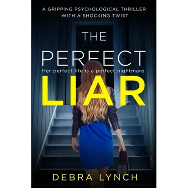 The Perfect Liar: A gripping psychological thriller with a shocking twist