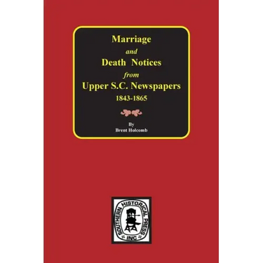Marriage & Death Notices from Upper South Carolina Newspapers, 1848-1865