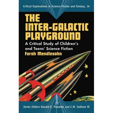 The Inter-Galactic Playground: A Critical Study of Children's and Teens' Science Fiction