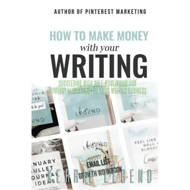 How to Make Money with Your Writing: Succeeding with Self-Publishing and Content Marketing for Your Writing Business