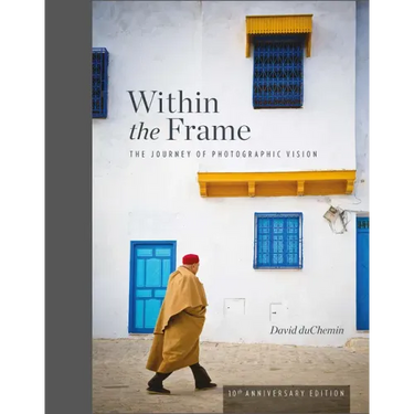 Within the Frame, 10th Anniversary Edition: The Journey of Photographic Vision