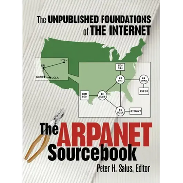 The ARPAnet Sourcebook: The Unpublished Foundations of the Internet